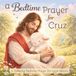 A Bedtime Prayer for Cruz: A Calming Bedtime Prayer for Little Hearts
