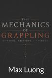 The Independently Published The Mechanics of Grappling Paperback
