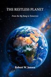 THE RESTLESS PLANET: From the Big Bang to Tomorrow