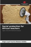 Social Our Knowledge Publishing Social protection for African teachers: Legal, social and institutional analysis Paperback