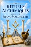 Les Alchimie Les rituels Alchimiques au sein de la Franc-Maçonnerie