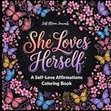She Loves Herself: A Self-Love Affirmations Coloring Book