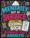 Mentally Out of Service: A Funny Coloring Book with 50 Hilarious Quotes for Burned-Out Adults Who Need to Laugh, Relax, and Recharge