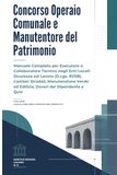 Concorso Operaio Comunale e Manutentore del Patrimonio: Manuale Completo per Esecutore e Collaboratore Tecnico negli Enti Locali: Sicurezza sul Lavoro ... ed Edilizia, Doveri del Dipendente e Quiz