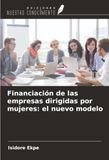 Financiación OmniScriptum SRL Financiación de las empresas dirigidas por mujeres: el nuevo modelo Paperback 128 pages