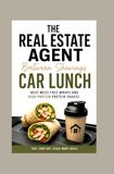 The Real Estate Agent Between Showings Car Lunch: Neat Mess Free Wraps and High Protein Protein Shakes