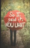 So Independently Published So I said it, NOW WHAT Paperback