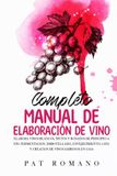 Completo Manual De Elaboración De Vino