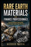 Rare Earth Materials for Finance Professionals: Financial Analysis, Market Risk, and Strategic Supply Chain Decisions