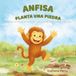 Anfisa Planta una Piedra: Una tierna historia sobre la naturaleza para niños curiosos
