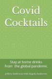 Covid Independently Published Covid Cocktails: Stay at home drinks from the global pandemic