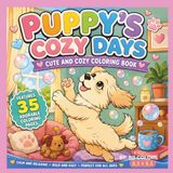 PUPPY'S COZY DAYS: CUTE AND COZY COLORING BOOK