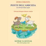 Il Ponte dell’Amicizia: Una storia illustrata bilingue italiano–uzbeco sul valore della collaborazione per bambini dai 4 agli 8 anni