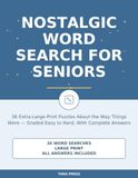 Nostalgic Word Search for Seniors: 36 Extra-Large-Print Puzzles About the Way Things Were — Graded Easy to Hard, With Complete Answers