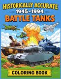 HISTORICALLY ACCURATE 1945-1994 BATTLE TANKS COLORING BOOK