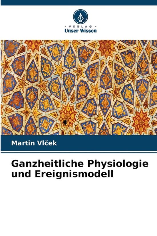 Ganzheitliche Verlag Unser Wissen Ganzheitliche Physiologie und Ereignismodell Paperback