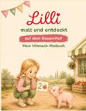 Lilli malt und entdeckt - auf dem Bauernhof: Mein Mitmach-Malbuch
