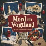 Mord im Vogtland: Der Krimi-Adventskalender in 24 Akten