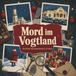 Mord im Vogtland: Der Krimi-Adventskalender in 24 Akten