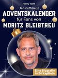 Der inoffizielle Adventskalender für Fans von Moritz Bleibtreu: 24 Tage mit deinem Star bis Weihnachten. Fanbuch und Biografie in einem. Das ideale Geschenkt für alle Fans.