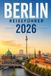 Berlin Reiseführer 2026