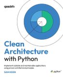 Clean Packt Publishing Clean Architecture with Python: Implement scalable and maintainable applications using proven architectural principles Paperback