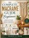 The Complete Macramé Guide for Beginners
