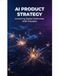 Ai Product Strategy: Uncovering Digital Goldmines With Precision