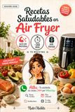 Recetas AIR FRYER Recetas saludables en AIR FRYER para ADELGAZAR y ganar músculo: Libro de recetas Fitness bajas en grasa con la freidora de aire: platos fáciles, sanos y llenos de proteína