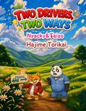 TWO DRIVERS, TWO WAYS: Taizo & Nyacky