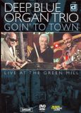 Music&Words Delmark Deep Blue Organ Trio - Goin' To Town, Live At The Green Mill (DVD)