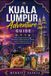 Kuala Independently Published Kuala Lumpur Adventure Guide Paperback