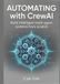 Automating with CrewAI: Build intelligent multi agent systems from scratch
