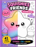 Squish It! Coloring Book for Kids: 41 Cute and Easy Squishy Characters, Food Friends, Boba Tea, Fruits, Animals, and Stress-Relief Toys for Kids Ages 4-8
