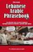 Lebanese Bol Lebanese Arabic Phrasebook Vol. 1
