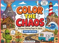 Color the Chaos: 52 Funny Coloring Pages for Adults - Travel-Size Edition