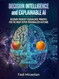 DECISION INTELLIGENCE AND EXPLAINABLE AI: DECISION TRADEOFF EQUIVALENCE PRINCIPLE FOR THE RIGHT HYPER-PERSONALIZED OUTCOME