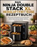 DAS NINJA DOUBLE STACK XL HEISSLUFTFRITTEUSE REZEPTBUCH