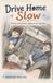 Drive Independently Published Drive Home Slow Paperback