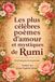 Les Rumi Les plus célèbres poèmes d'amour et mystiques de Rumi