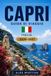 Capri Capri Guida di viaggio 2026-2027: Scopri coste drammatiche, grotte blu, piazze panoramiche, cucina locale e consigli pratici per la tua fuga in Italia