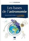 Les Bases de l'astronomie en 60 notions illustrées