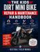 The Kids Dirt Mini Bike Repair & Maintenance Handbook