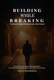 Building Libri GmbH Building While Breaking: The Emotional Reality of Building Dreams Under Pressure Hardcover