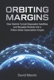 Orbiting Margins: How Starlink Turned Disposable Satellites and Reusable Rockets into a Trillion-Dollar Subscription Empire