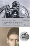 Legenden Wallstein Verlag GmbH Legenden / Captions: Geschichten zu Fotografien. Essays Hardcover 567 Paginas Met illustraties