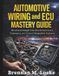 Automotive Independently Published Automotive Wiring and ECU Mastery Guide: Structured Insight Into Vehicle Electronics, Diagnostics, and Control Integration Systems