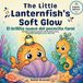 The Good Night, Little Wonders The Little Lanternfish's Soft Glow - El brillito suave del pececito farol