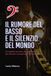 IL RUMORE DEL BASSO E IL SILENZIO DEL MONDO