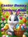 Easter Bunny Coloring Book for Kids: Cute Bunnies, Easter Eggs and Chicks | 100 Fun and Easy Coloring Pages for Toddlers and Kids Ages 3–6